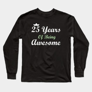 25 Years Of Being Awesome Long Sleeve T-Shirt